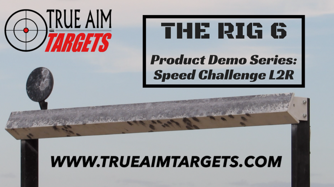 The RIG 6 Speed Challenge Product Video True Aim Targets